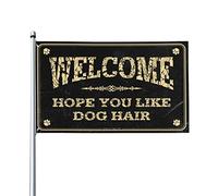 Poster cool drapeaux Welcome Hope You Like Dog Hair Flag Funny Patio Decor Camping Decor (30 x 45 cm)
