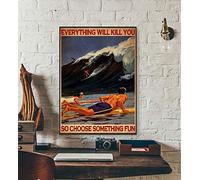 Poster de surf « Everything Will Kill You So Choose Something Fun » - Affiche verticale en métal - 30,5 x 40,6 cm