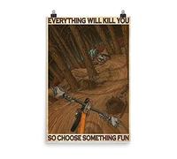 Poster en métal « Everything Will Kill You So Choose Something » - 20,3 x 30,5 cm