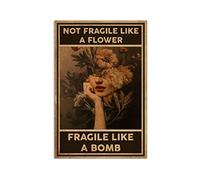 Poster en métal « Not Fragile Like A Flower Fragile Like A Bomb », affiche féministe, art mural féministe, art féministe, cadeau féministe, décoration murale vintage pour la maison, 20,3 x 30,5 cm