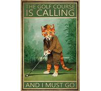 Poster Golfer Golfing Cat Poster The Golf Course is Calling and I Must Go Poster Décoration d'intérieur Panneau en métal 20,3 x 30,5 cm