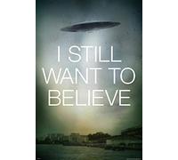 Close Up Poster I Still Want to Believe - OVNI (61cm x 91,5cm) + Un Poster Surprise en Cadeau!