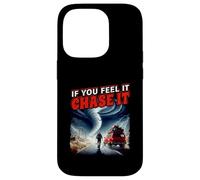Poster If You Feel It Chase It Storm Chasing Passion Coque pour iPhone 14 Pro
