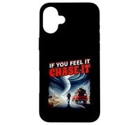 Poster If You Feel It Chase It Storm Chasing Passion Coque pour iPhone 16 Plus