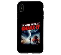 Poster If You Feel It Chase It Storm Chasing Passion Coque pour iPhone XS Max