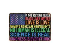 Poster « In This House We Believe » - « Black Lives Matter » - Love is Love - Womens Rights are Human Rights - No Human is Illegal, Science is Real - Plaque en métal rétro - Décoration d'intérieur