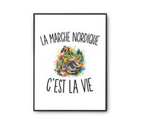 Poster La Marche Nordique c’est la vie | Affiche Papier Photo 310 g Finition Perlée Format Taille A4 | Décoration Murale Salon Chambre Bureau | Cadeau Marcheur Marcheuse Crémaillère Anniversaire