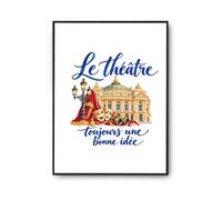Poster Le théâtre, toujours une bonne idée | Affiche Papier Photo 310 g Finition Perlée Format Taille A4 | Décoration Murale Salon Chambre Bureau | Cadeau Comédien Comédienne Crémaillère Anniversaire