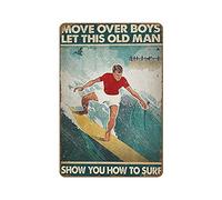 Poster « Move Over Boys » « Let This Old Man Show You How To Surf » - Poster vintage fantaisie rétro en métal - Pour bar, pub, club, café - Décoration d'intérieur - 20,3 x 30,5 cm