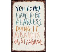 Poster rétro en métal « You Do Not Have To Be Fearless Doing It Afraid Is Just As Brave » - Décoration murale pour maison, salle de bain, chambre à coucher, cuisine, bar, bureau - Pour Noël