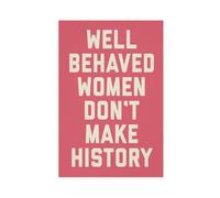 Poster sur toile avec citation féministe « Well Behaved Women » - Décoration de chambre à coucher, bureau, chambre - Cadeau sans cadre : 30 x 45 cm