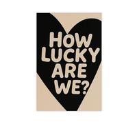 Poster sur toile avec citation « How Lucky Are We » - Décoration murale pour salon, chambre à coucher - 40 x 60 cm