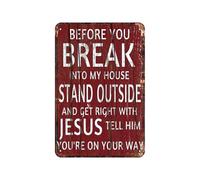Poster vintage en étain « Before You Break Into My House Stand Outside Get Right With Jesus » - Pour salle de bain, jardin, magasin, café - 20,3 x 30,5 cm - Look rétro - Pour maison, garage