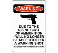 Poster vintage en métal aluminium avec inscription « Due to The Rising Cost of Ammunition I Will No Longer Be Able to Offer A Warning » - Décoration murale 30,5 x 40,6 cm