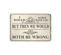 Poster vintage en métal avec citations « I Would Agree With You But Then We Would Both Be Wrong » - Pour salle de bain, maison, jardin, magasin, café - 20,3 x 30,5 cm - Décoration murale