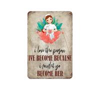 Poster vintage « I Love The Person Ive Become Because I Foufht Yo Become Her » - Pour salle de bain, jardin, magasin, café - 20,3 x 30,5 cm - Style rétro - Pour maison, ferme, garage - Décoration