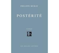 Postérité - Philippe Muray - Belles Lettres - broché - Roman