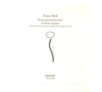 Postexpressionnisme - Réalisme magique - Problèmes de la peinture européenne la plus récente - Franz Roh - Presses Du Reel - relié - Essai