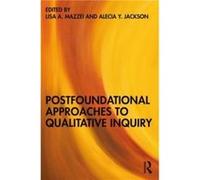 Postfoundational Approaches To Qualitative Inquiry