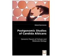 Postgenomic Studies Of Candida Albicans: Genomic Flavors Of Cellular And Molecular Biology
