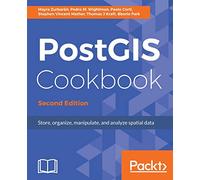 PostGIS Cookbook - Second Edition: Store, organize, manipulate, and analyze spatial data