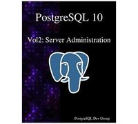 Postgresql 10 Vol2: Server Administration