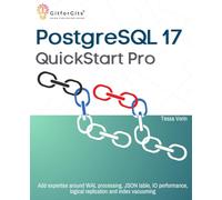PostgreSQL 17 QuickStart Pro: Add expertise around WAL processing, JSON table, IO performance, logical replication and index vacuuming