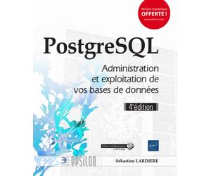 PostgreSQL Administration et exploitation de vos bases de données, 4ème édition - Sébastien Lardière - Eni Editions - broché - Manuel