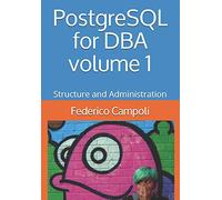 PostgreSQL for DBA volume 1: Structure and Administration
