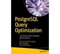 PostgreSQL Query Optimization: The Ultimate Guide to Building Efficient Queries