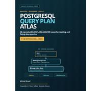 PostgreSQL Query Plan Atlas: 48 Reproducible EXPLAIN ANALYZE Cases for Reading and Fixing Slow Queries