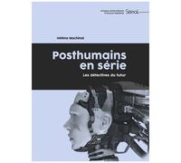 Posthumains En Série - Les Détectives Du Futur