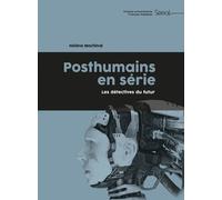 Posthumains En Série - Les Détectives Du Futur