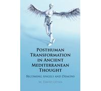Posthuman Transformation in Ancient Mediterranean Thought