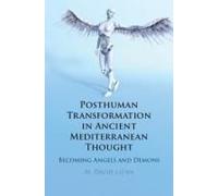 Posthuman Transformation In Ancient Mediterranean Thought