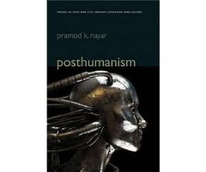 Posthumanism by Nayar & Pramod K. University of Hyderabad & India Unknown (Auteur)
