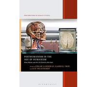 Posthumanism In The Age Of Humanism: Mind, Matter, And The Life Sciences After Kant