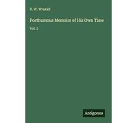 Posthumous Memoirs of His Own Time: Vol. 2