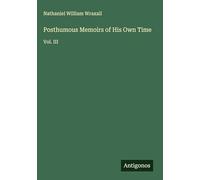 Posthumous Memoirs of His Own Time: Vol. III