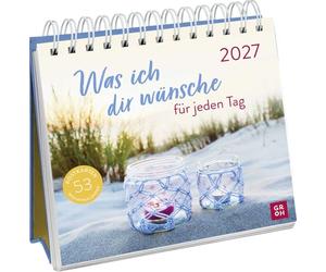 Postkartenkalender 2027: Was ich dir wünsche für jeden Tag: Wochenkalender zum Aufstellen, Tischkalender mit Spiralbindung und 53 Postkarten zum Heraustrennen