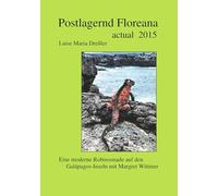 Luise Maria Dreßler – Postlagernd Floreana Actual 2015 – Robinsonnade Galápagos (Margret Wittmer)