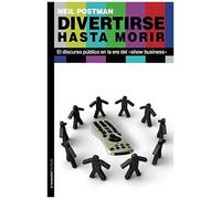 Postman, N: Divertirse Hasta Morir : El Discurso Público En
