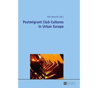 Postmigrant Club Cultures In Urban Europe
