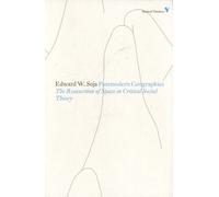 Postmodern Geographies - The Reassertion Of Space In Critical Social Theory