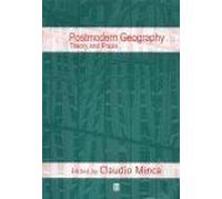 Postmodern Geography : Theory And Praxis