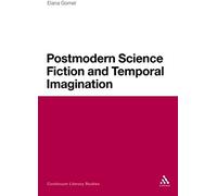 Postmodern Science Fiction And Temporal Imagination