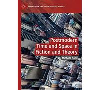 Postmodern Time And Space In Fiction And Theory