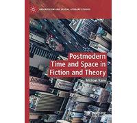 Postmodern Time And Space In Fiction And Theory