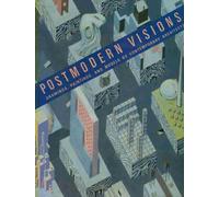 Postmodern Visions: Drawings, Paintings and Models by Contemporary Architects