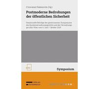 Postmoderne Bedrohungen der öffentlichen Sicherheit: Gesammelte Beiträge des gemeinsamen Symposiums des Bundesverwaltungsgerichts und des Verwaltungsgerichts Wien vom 6. und 7. Oktober 2025
